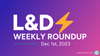 L&D Roundup (12/1)